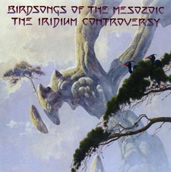 Birdsongs of the Mesozoic: The Iridium Controversy (Cunieform Records)